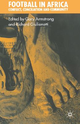 Cover of Football in Africa: Conflict, Conciliation, and Community (2004)