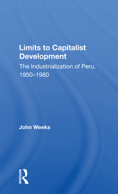 Cover of Limits to Capitalist Development: The Industrialization of Peru, 1950-1980