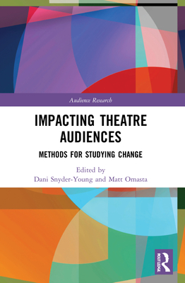 Cover of Impacting Theatre Audiences: Methods for Studying Change