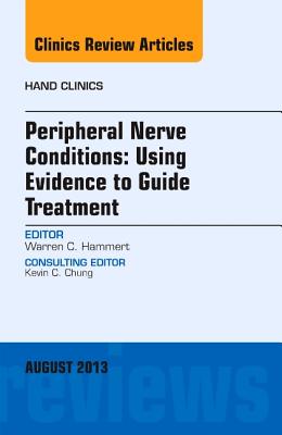 Cover of Peripheral Nerve Conditions: Using Evidence to Guide Treatment, an Issue of Hand Clinics: Volume 29-3