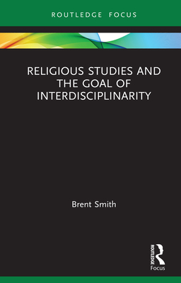 Cover of Religious Studies and the Goal of Interdisciplinarity