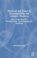 Cover of Winnicott and Kohut on Intersubjectivity and Complex Disorders: New Perspectives for Psychoanalysis, Psychotherapy and Psychiatry