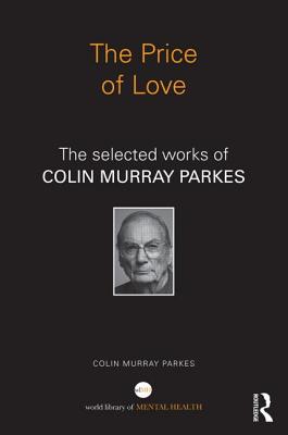 Cover of The Price of Love: The selected works of Colin Murray Parkes