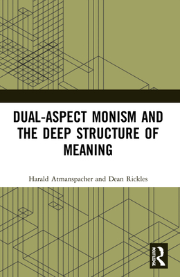 Cover of Dual-Aspect Monism and the Deep Structure of Meaning