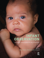 Cover of Infant Observation: Creating Transformative Relationships