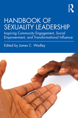 Cover of Handbook of Sexuality Leadership: Inspiring Community Engagement, Social Empowerment, and Transformational Influence
