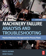 Cover of Machinery Failure Analysis and Troubleshooting: Practical Machinery Management for Process Plants (Revised)