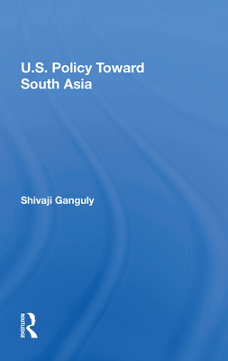 Cover of U.S. Policy Toward South Asia