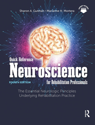 Cover of Quick Reference Neuroscience for Rehabilitation Professionals: The Essential Neurologic Principles Underlying Rehabilitation Practice