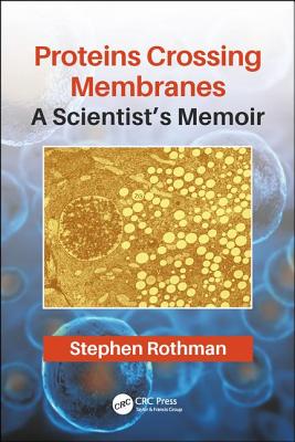 Cover of Proteins Crossing Membranes: A Scientist's Memoir