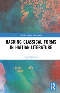 Cover of Hacking Classical Forms in Haitian Literature