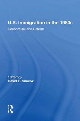 Cover of U.S. Immigration In The 1980s: Reappraisal And Reform