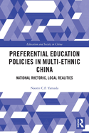 Cover of Preferential Education Policies in Multi-Ethnic China: National Rhetoric, Local Realities