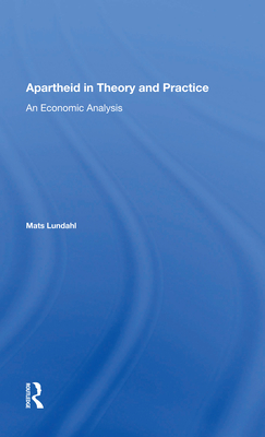 Cover of Apartheid in Theory and Practice: An Economic Analysis