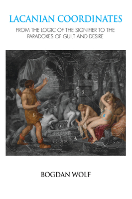 Cover of Lacanian Coordinates: From the Logic of the Signifier to the Paradoxes of Guilt and Desire
