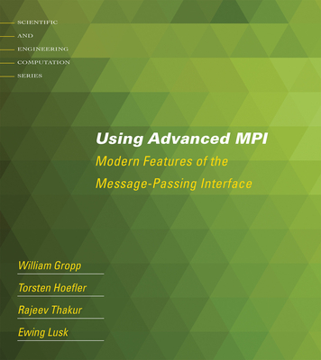 Cover of Using Advanced MPI: Modern Features of the Message-Passing Interface