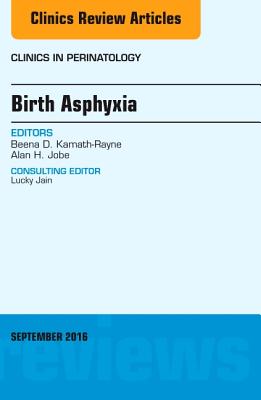 Cover of Birth Asphyxia, an Issue of Clinics in Perinatology: Volume 43-3