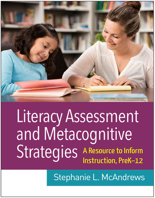 Cover of Literacy Assessment and Metacognitive Strategies: A Resource to Inform Instruction, Prek-12