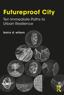 Cover of Futureproof City: Ten Immediate Paths to Urban Resilience