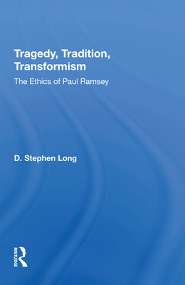 Cover of Tragedy, Tradition, Transformism: The Ethics of Paul Ramsey