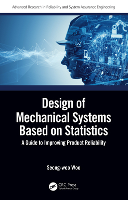Cover of Design of Mechanical Systems Based on Statistics: A Guide to Improving Product Reliability