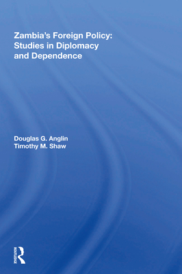 Cover of Zambia's Foreign Policy: Studies In Diplomacy And Dependence