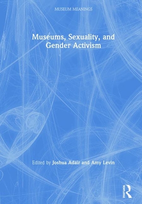 Cover of Museums, Sexuality, and Gender Activism