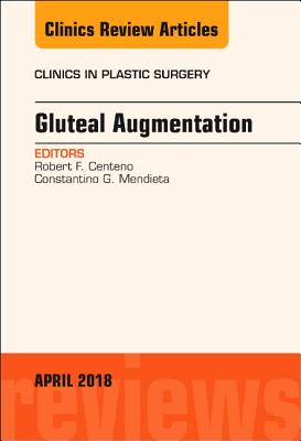 Cover of Gluteal Augmentation, an Issue of Clinics in Plastic Surgery: Volume 45-2