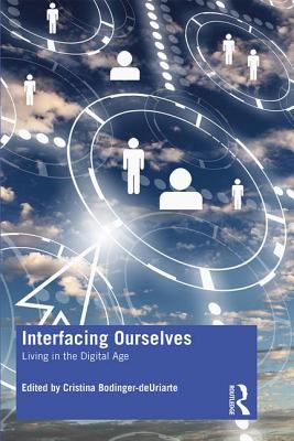 Cover of Interfacing Ourselves: Living in the Digital Age