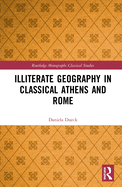 Cover of Illiterate Geography in Classical Athens and Rome