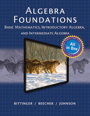 Cover of Algebra Foundations: Basic Mathematics, Introductory Algebra, and Intermediate Algebra