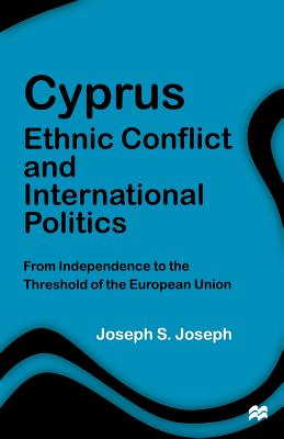 Cover of Cyprus: Ethnic Conflict and International Politics: From Independence to the Threshold of the European Union