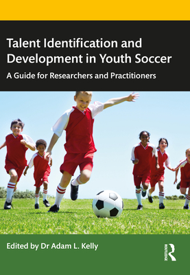 Cover of Talent Identification and Development in Youth Soccer: A Guide for Researchers and Practitioners