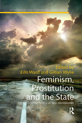 Cover of Feminism, Prostitution and the State: The Politics of Neo-Abolitionism