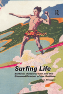 Cover of Surfing Life: Surface, Substructure and the Commodification of the Sublime