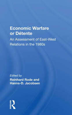 Cover of Economic Warfare Or Detente: An Assessment Of East-west Economic Relations In The 1980s