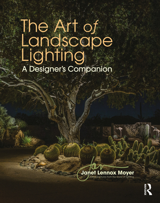 Cover of The Art of Landscape Lighting: A Designer's Companion