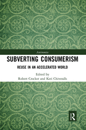 Cover of Subverting Consumerism: Reuse in an Accelerated World