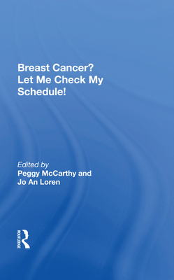 Cover of Breast Cancer? Let Me Check My Schedule!: Ten Remarkable Women Meet the Challenge of Fitting Breast Cancer Into Their Very Busy Lives