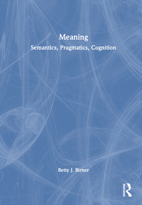 Cover of Meaning: Semantics, Pragmatics, Cognition