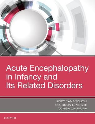 Cover of Acute Encephalopathy and Encephalitis in Infancy and Its Related Disorders