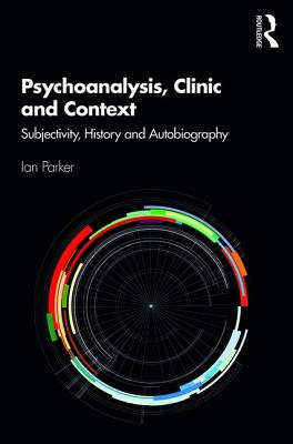 Cover of Psychoanalysis, Clinic and Context: Subjectivity, History and Autobiography