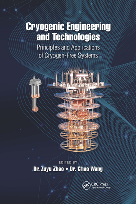 Cover of Cryogenic Engineering and Technologies: Principles and Applications of Cryogen-Free Systems