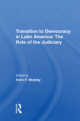 Cover of Transition to Democracy in Latin America: The Role of the Judiciary