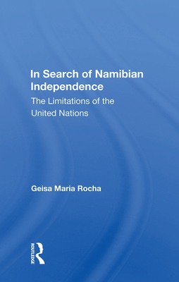 Cover of In Search Of Namibian Independence: The Limitations Of The United Nations