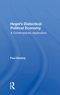 Cover of Hegel's Dialectical Political Economy: A Contemporary Application
