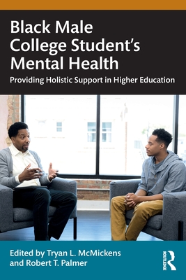 Cover of Black Male College Students' Mental Health: Providing Holistic Support in Higher Education