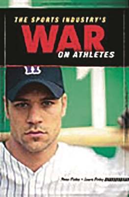 Cover of The Sports Industry's War on Athletes