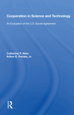 Cover of Cooperation in Science and Technology: An Evaluation of the U.S.-Soviet Agreement