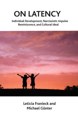 Cover of On Latency: Individual Development, Narcissistic Impulse Reminiscence, and Cultural Ideal